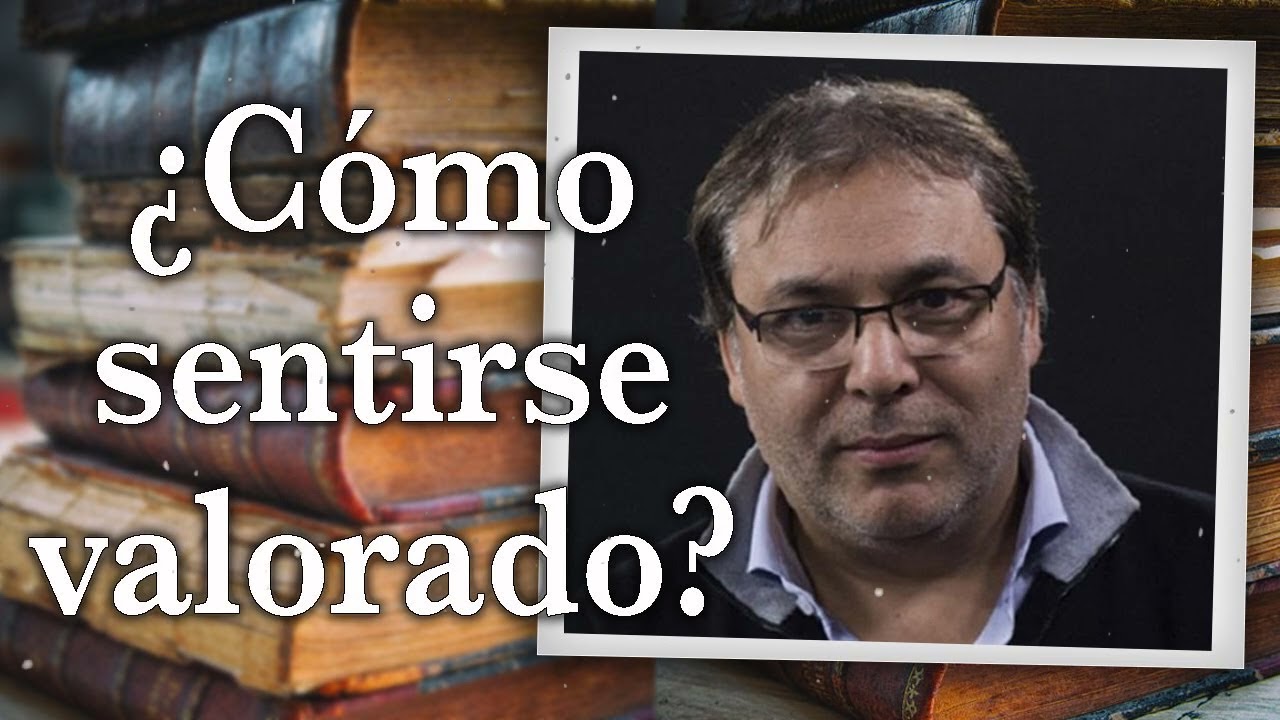 Gabriel Rolón - ¿ Cómo sentirse valorado ¿