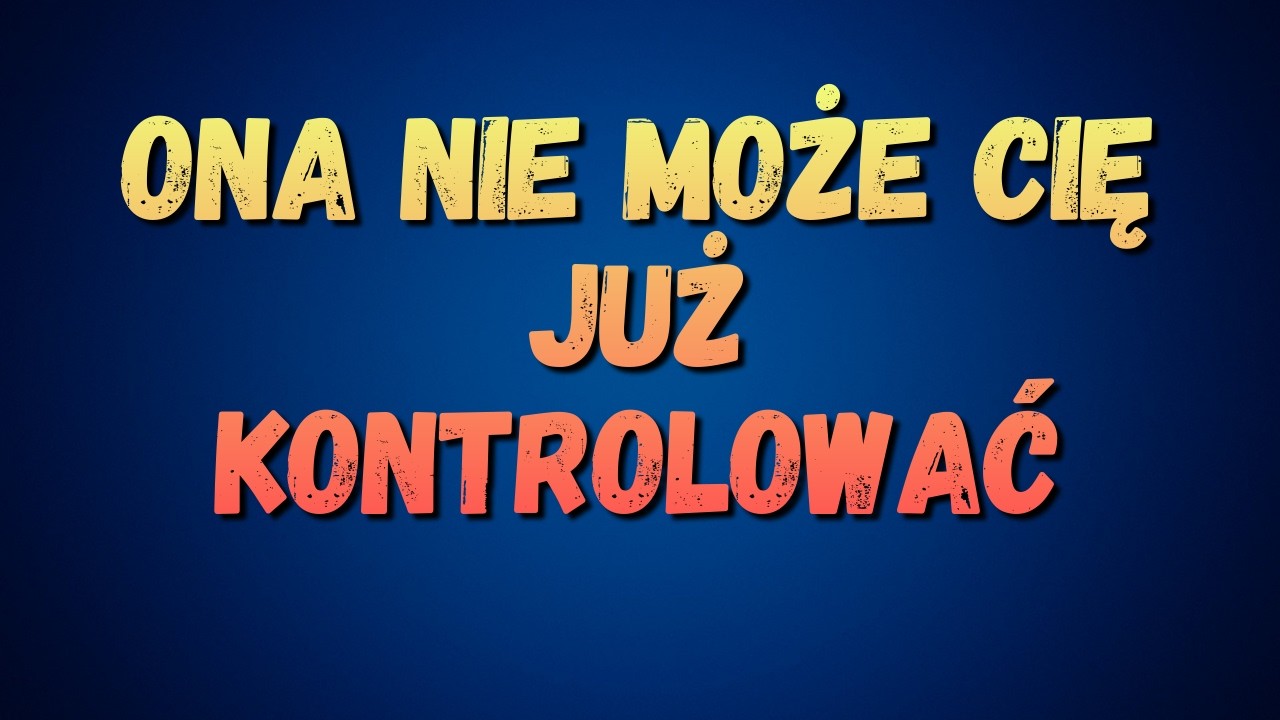 Jak reaguje, gdy traci nad tobą kontrolę | #psychologia #psychologiakobieca