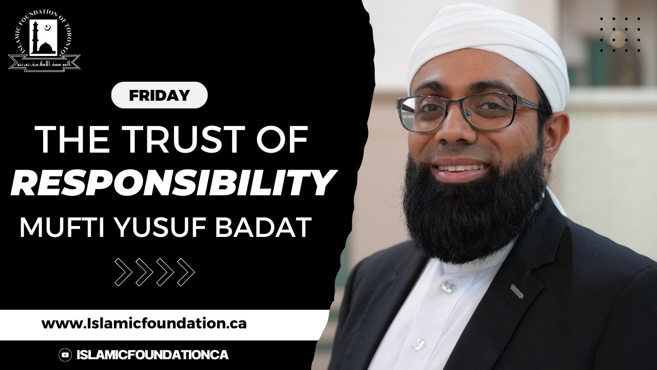 The Trust of Responsibility | Friday Reminder | Mufti Yusuf Badat