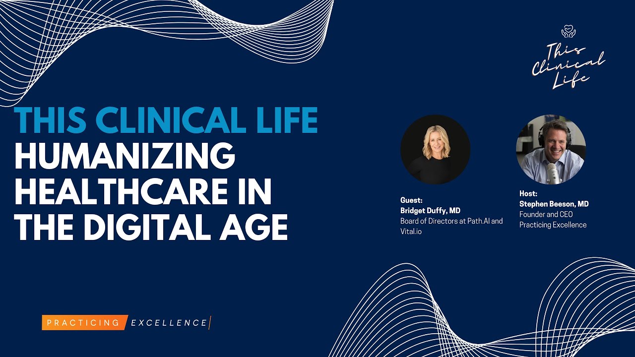 Humanizing Healthcare in the Digital Age with Bridget Duffy, MD