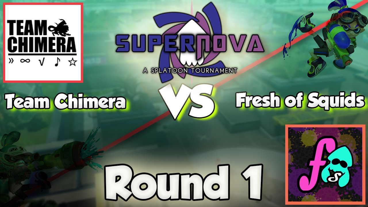 Splatoon - SuperNova Tournament: Round 1 (Team Chimera vs Fresh Of Squids)