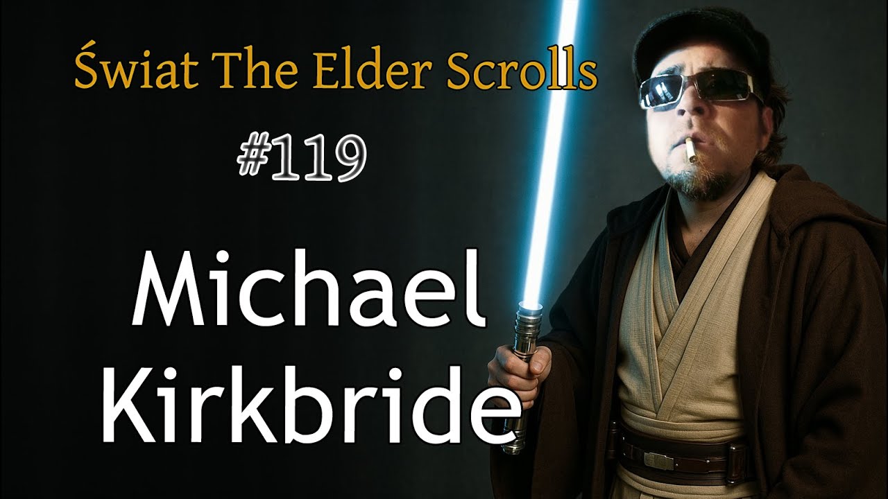 Świat The Elder Scrolls #119 - Michael Kirkbride