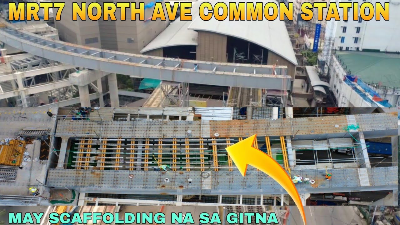 MAY SCAFFOLDING NA SA GITNA/MRT7 NORTH AVE COMMON STATION UNIFIED GRAND CENTRAL STATION UPDATE 