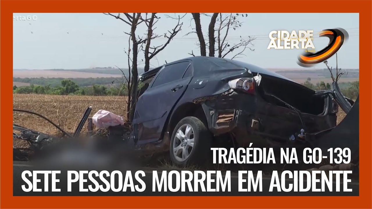 TRAGÉDIA NA GO-139: SETE PESSOAS MORREM EM ACIDENTE