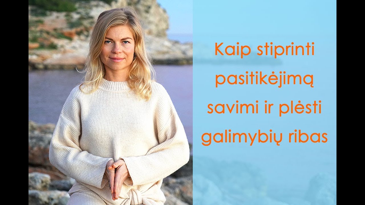 Kaip stiprinti pasitikėjimą savimi ir plėsti galimybių ribas   Leonora Be You
