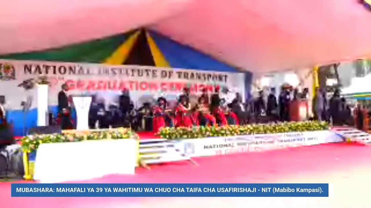 MAHAFALI YA 39 YA WAHITIMU WA CHUO CHA TAIFA CHA USAFIRISHAJI - NIT