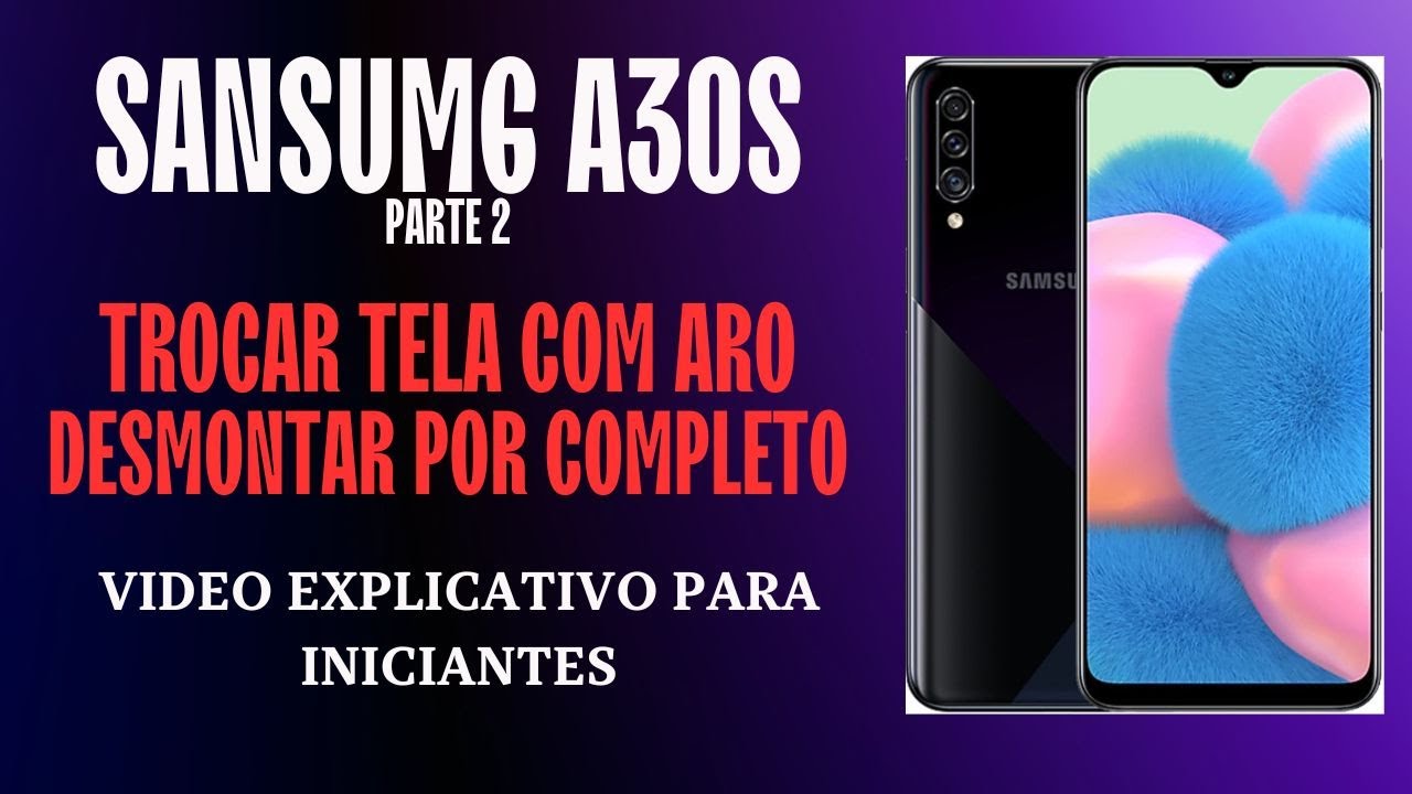 Trocar Tela com Aro Samsung A30S Remover Tampa Traseira. Desmontar Explicativo Passos Para Iniciante
