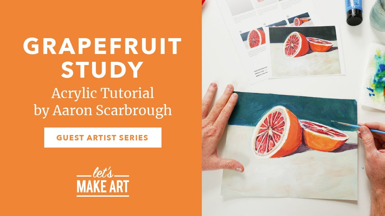 How to Paint a Grapefruit Still Life | Acrylic Painting Tutorial with Aaron S. for Let's Make Art