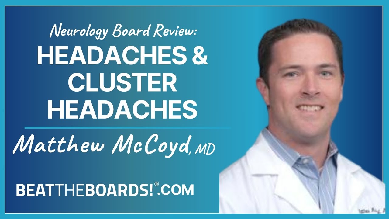 Neurology Board Review: Headaches & Cluster Headaches