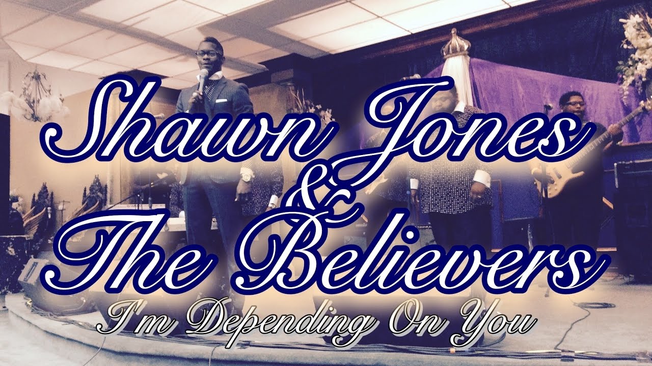 Pastor Shawn Jones & the Believers | I’M DEPENDING ON YOU