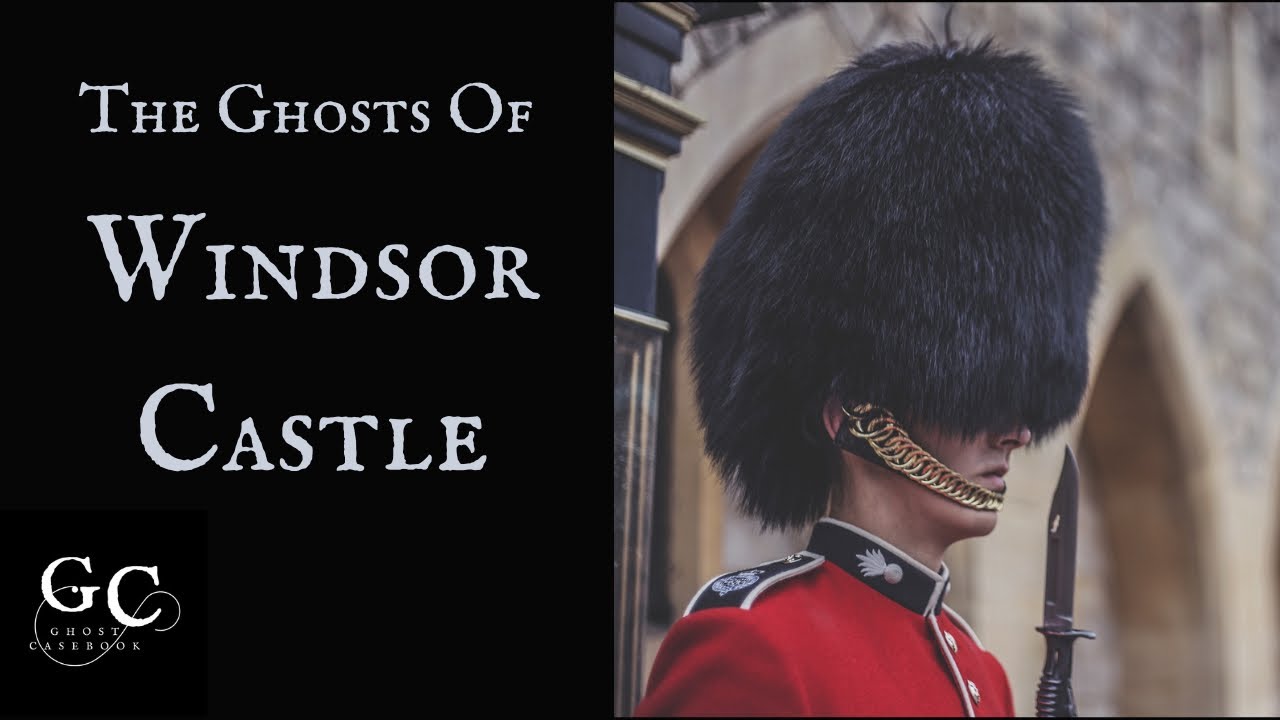 The Ghosts of Windsor Castle: Part 1 Henry VIII, Anne Boleyn, Queen Elizabeth I