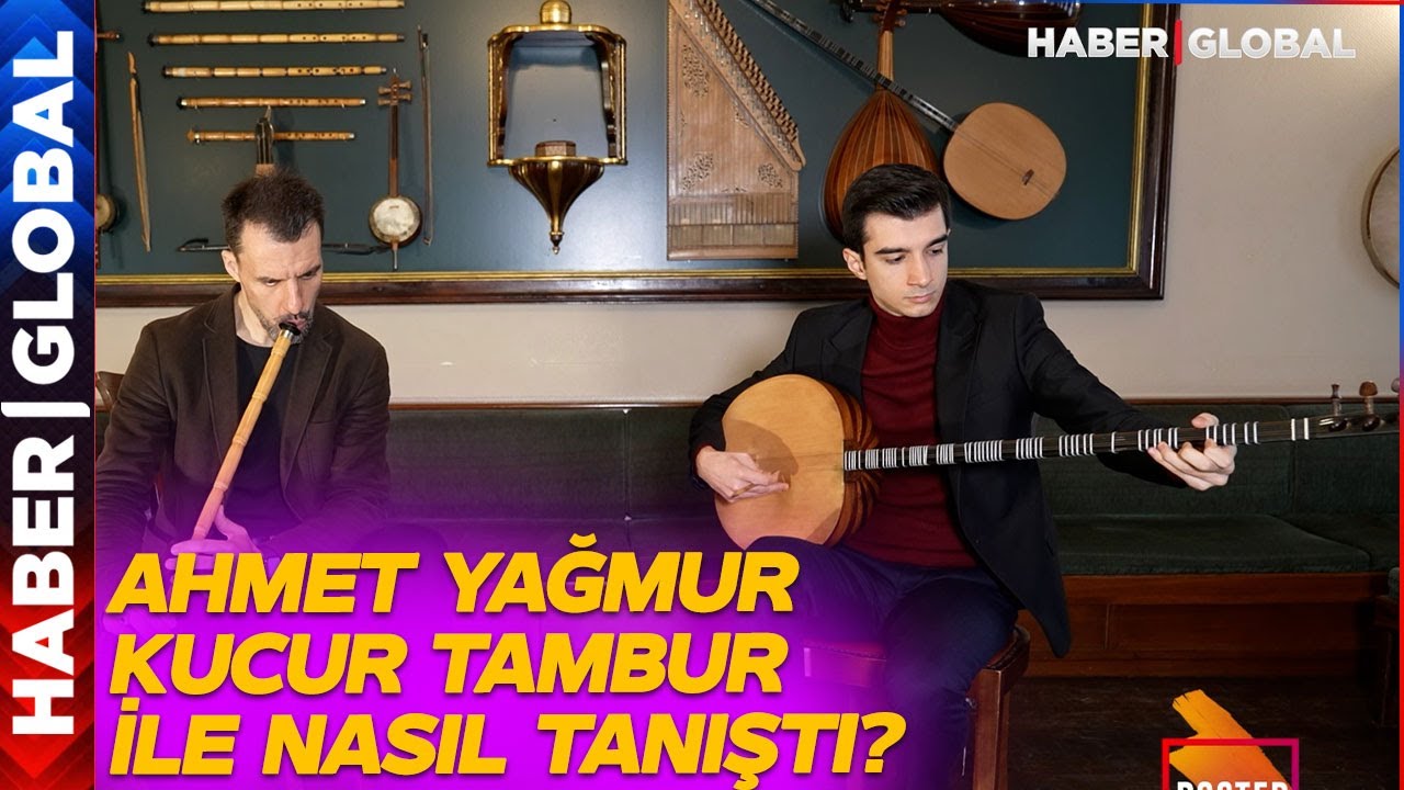 Ahmet Yağmur Kucur Tambur ile Nasıl Tanıştı?