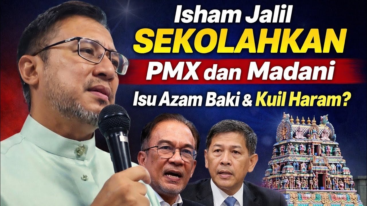ISHAM JALIL SEKOLAHKAN MADANI ISU AZAM BAKI & KUIL HARAM? (PANAS!!!)