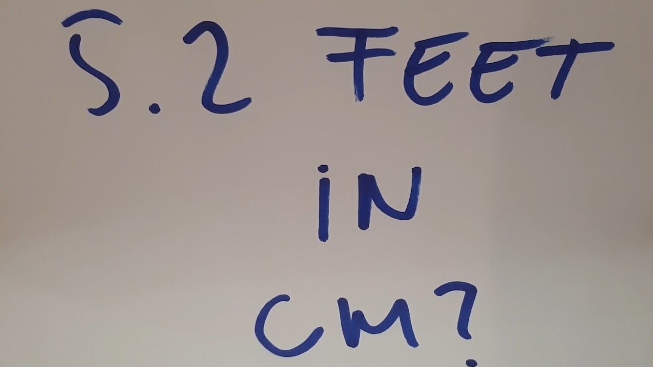 5.2 feet in cm?