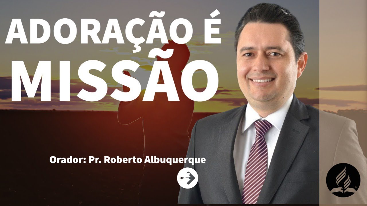 Adoração é Missão | Pr. Roberto Albuquerque | Sábado 19/02/2022 | #10diasdeoracao