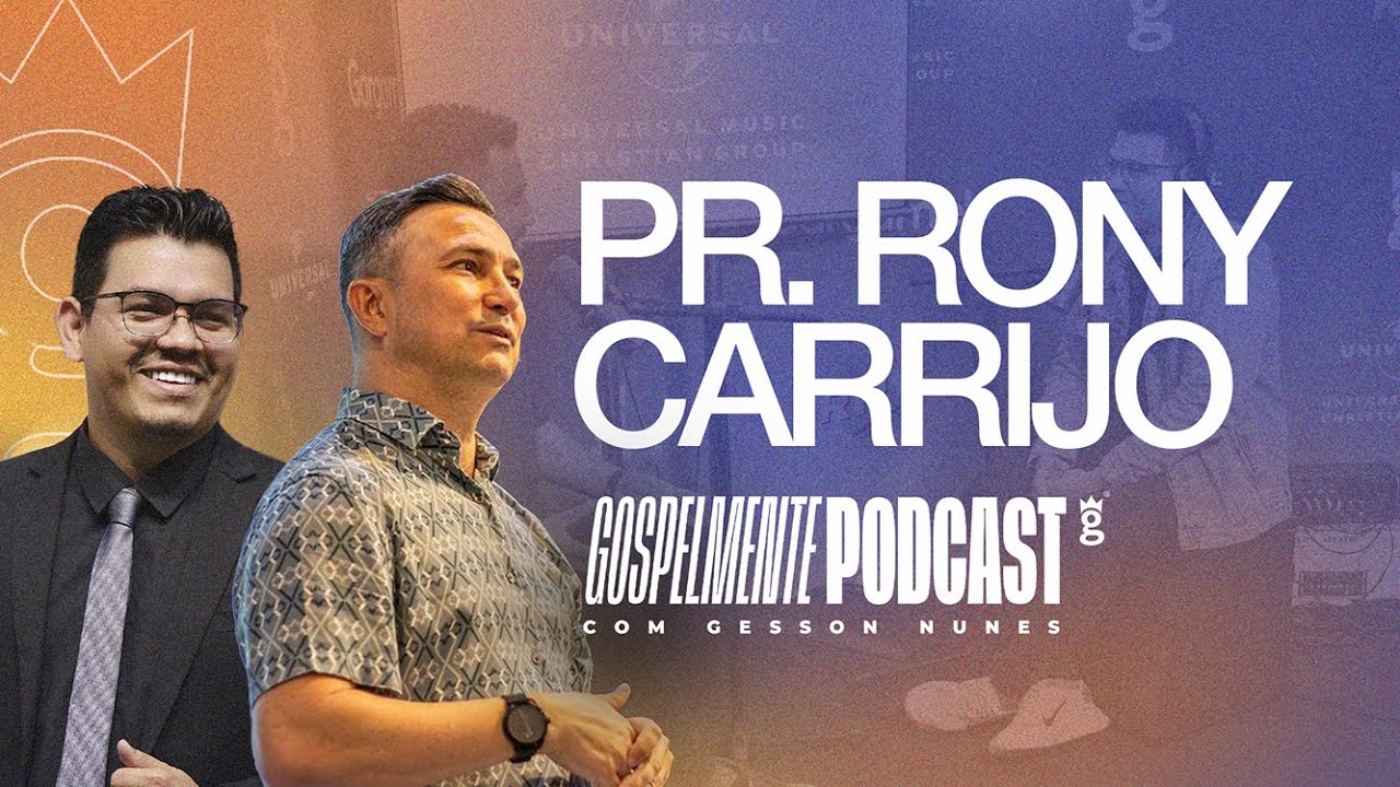 PR. RONY CARRIJO | GOSPELMENTE PODCAST #04