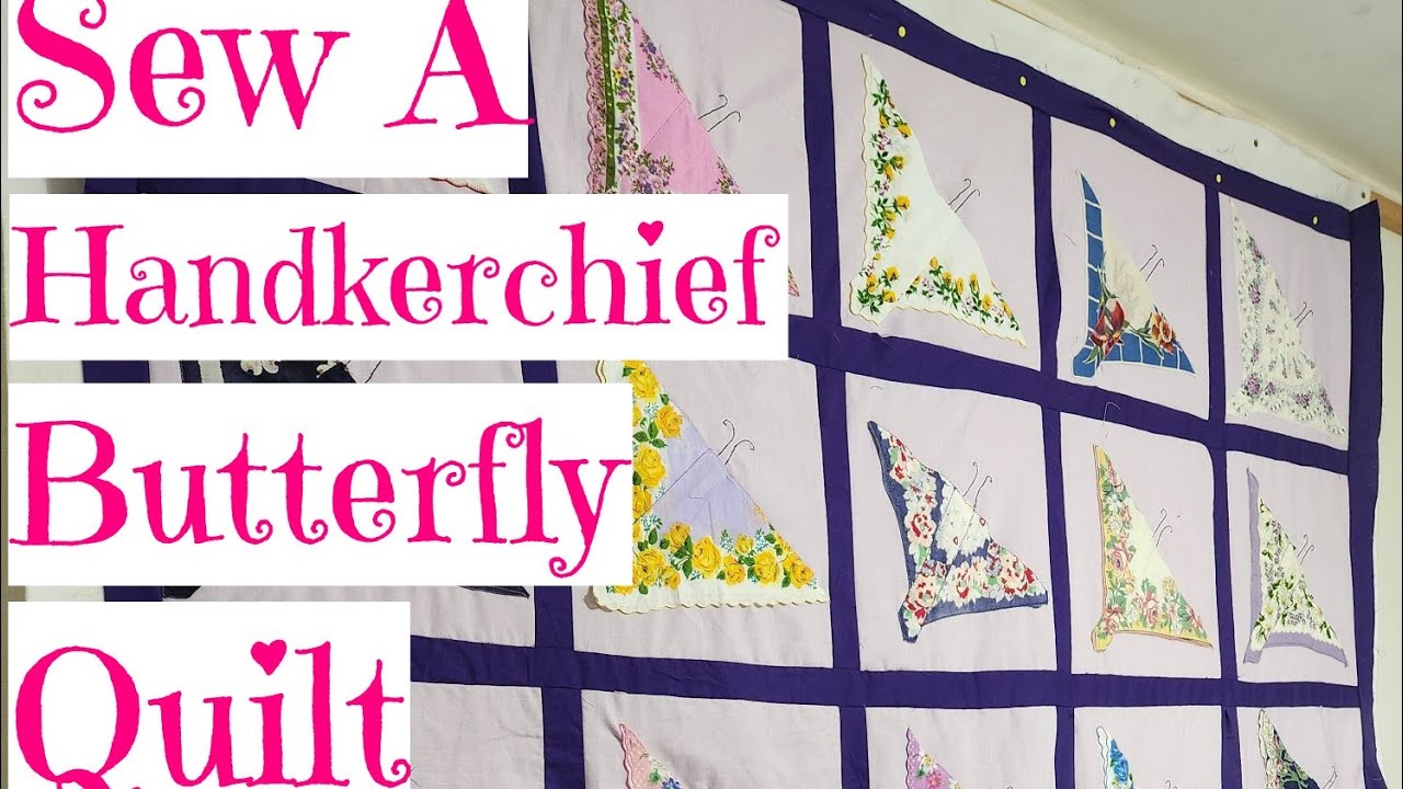 Handkerchief Butterfly Quilt Tutorial (2/09/24)