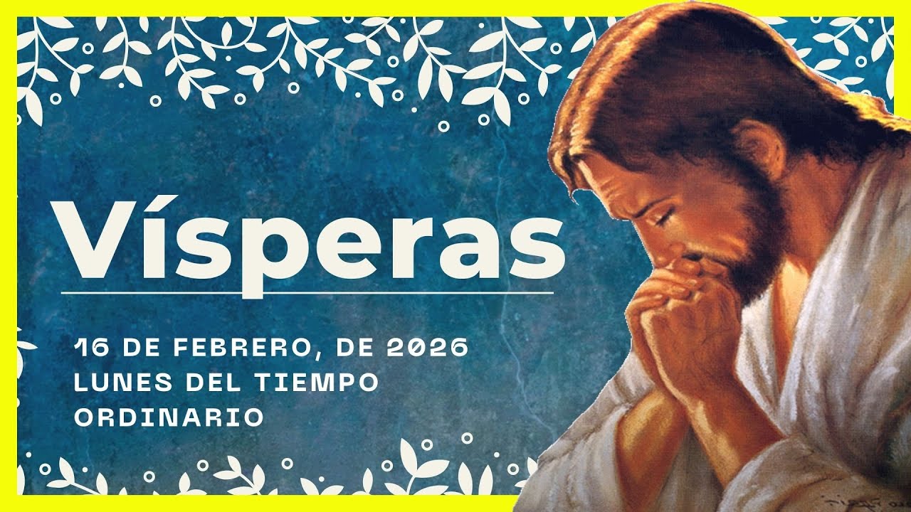 🔥 VISPERAS DEL DIA DE HOY 16 de Febrero De 2025 | Oraci&oacute;n de la Tarde 🙏 LITURGIA DE LAS HORAS