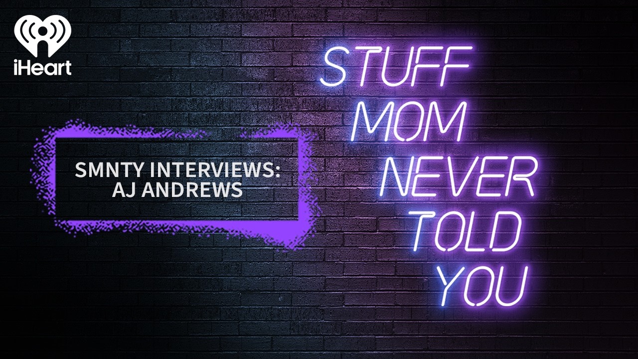 SMNTY Interviews: AJ Andrews | STUFF MOM NEVER TOLD YOU