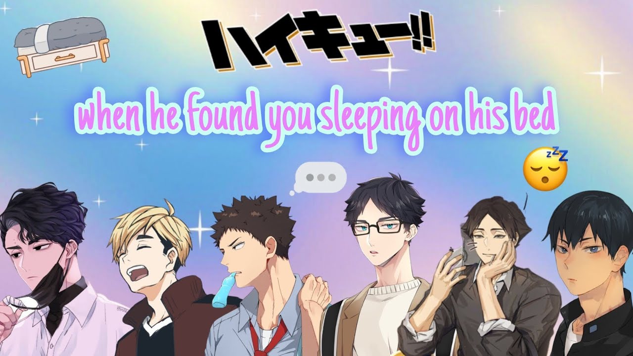 he found you sleeping on his bed 😴🛏️ [hq x y/n]