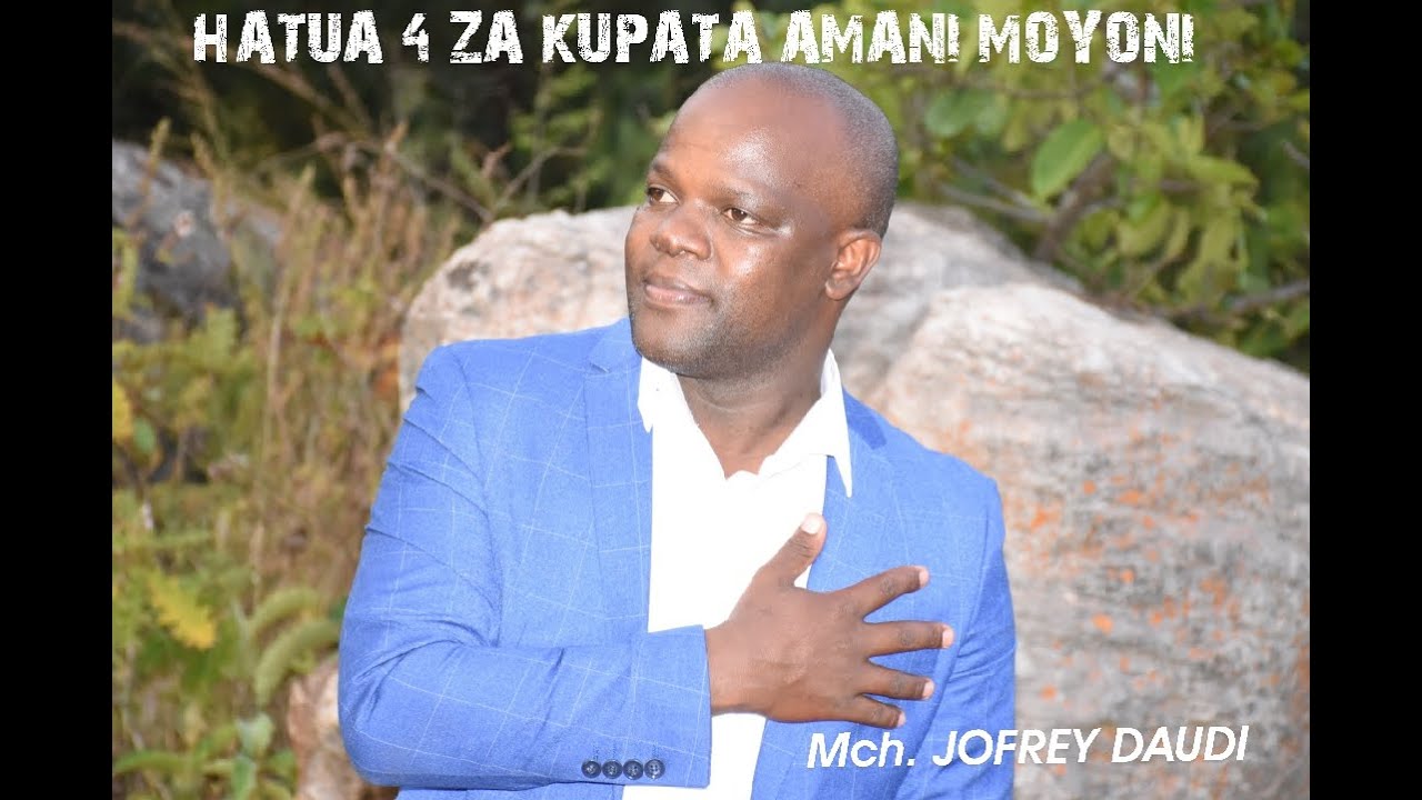 HATUA NNE (4) ZA KUPATA AMANI MOYONI MWAKO.