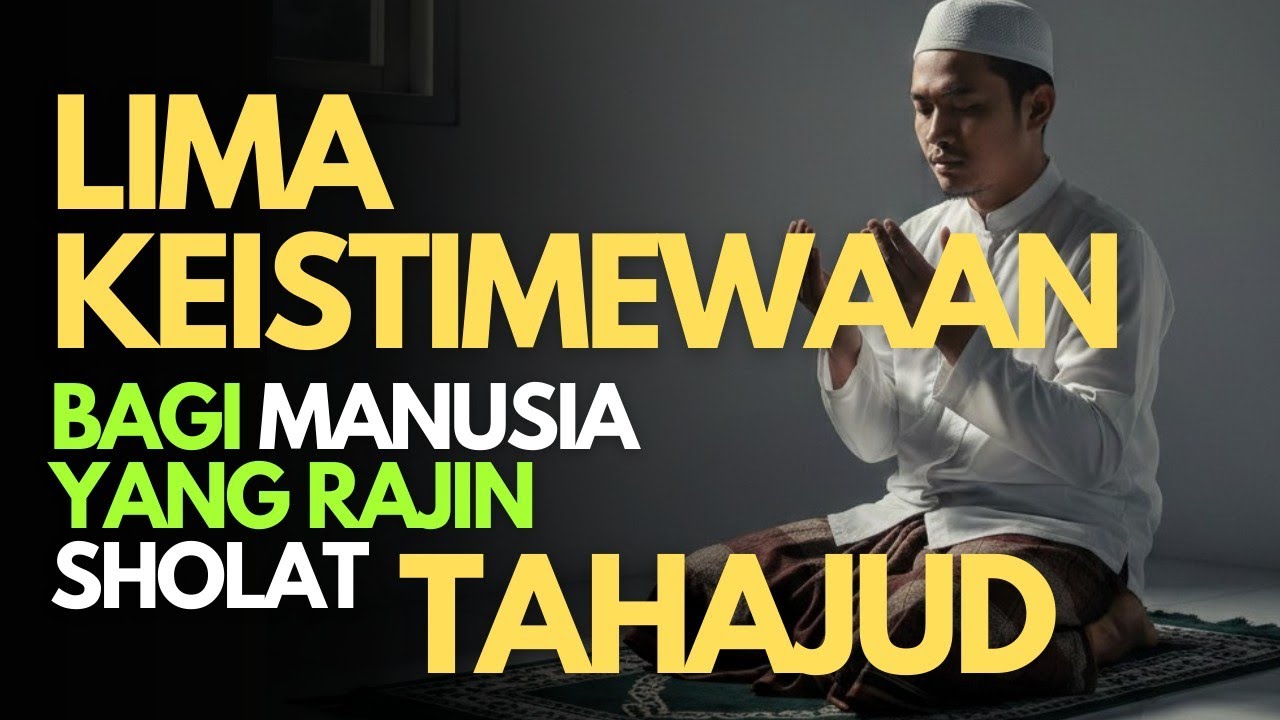 Lima Keistimewaan Bagi Manusia Yang Rajin Sholat Tahajud//Cahaya Qalbu Official 