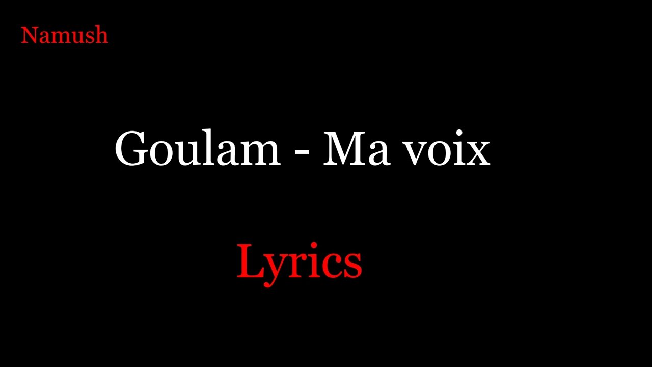 Goulam - Ma voix (Lyrics/ Paroles) #françafrique #melody