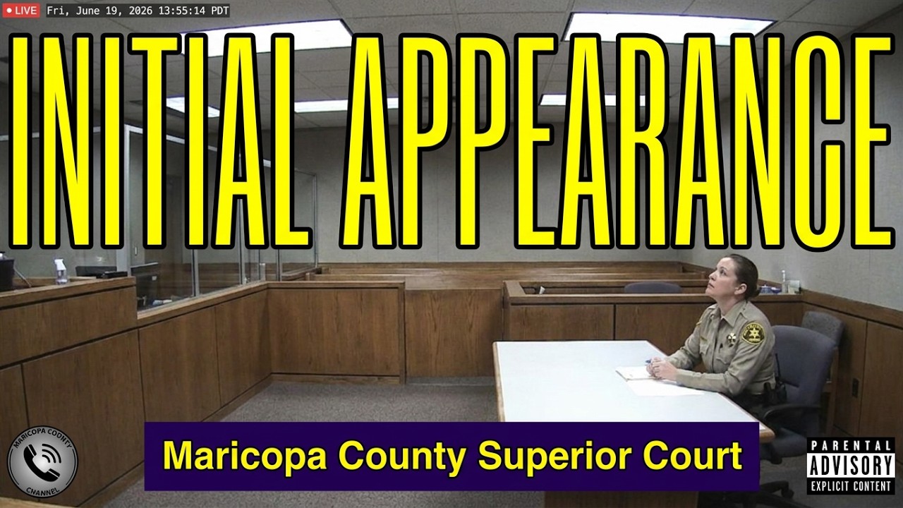 Initial appearance Maricopa County Superior Court ARIZONA 06/19/2026 PM Stream