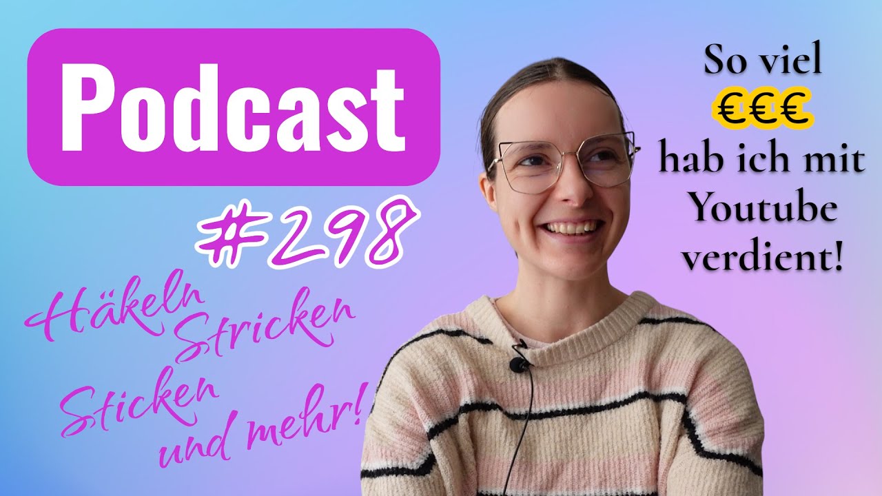 #298 Podcast - Was ich die Woche über gewerkelt habe + Mein Youtubeeinnahmen 2025 - #häkeln #Podcast