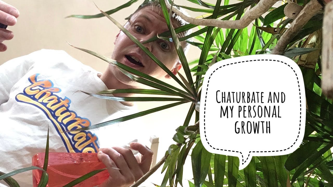Chaturbate and my personal growth