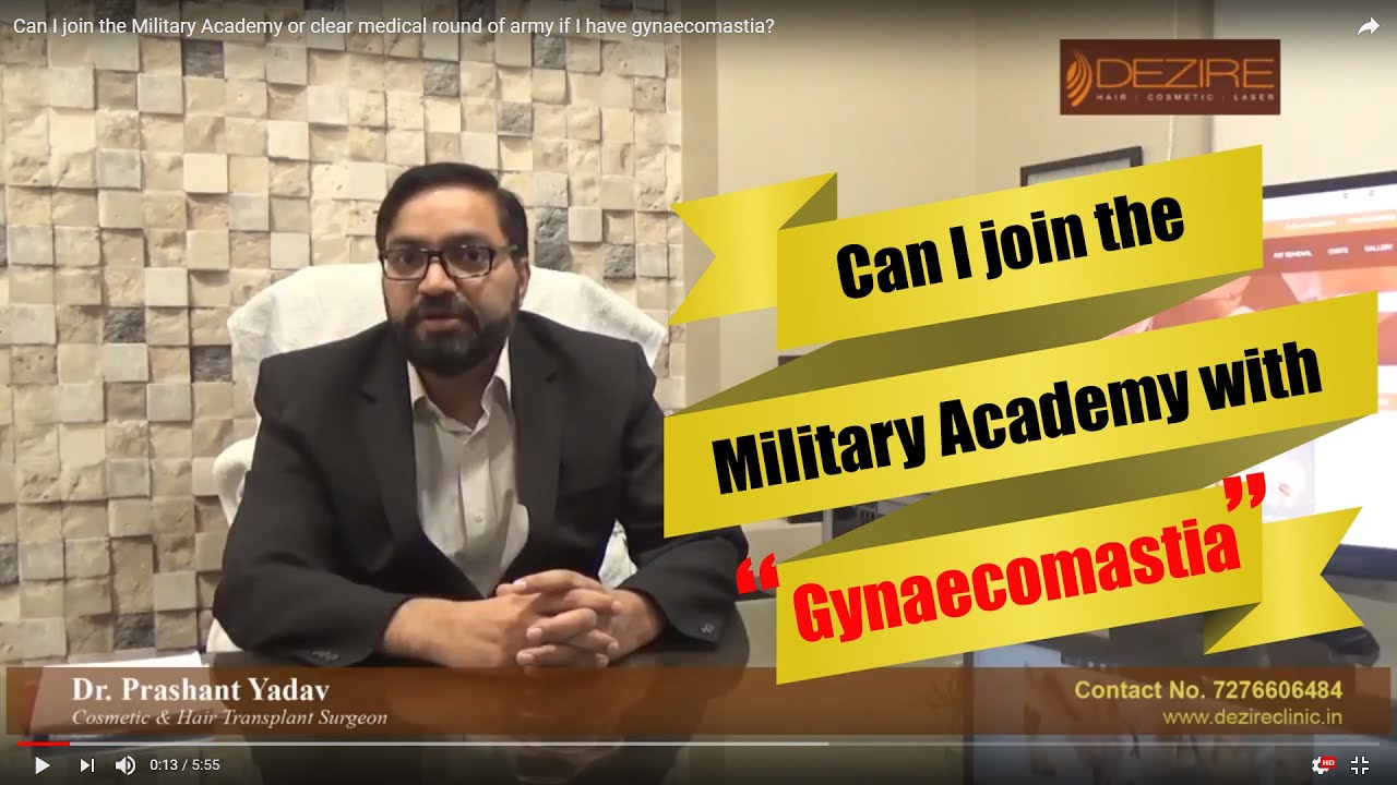 Can I join the Military Academy or clear medical round of army if I have gynaecomastia?