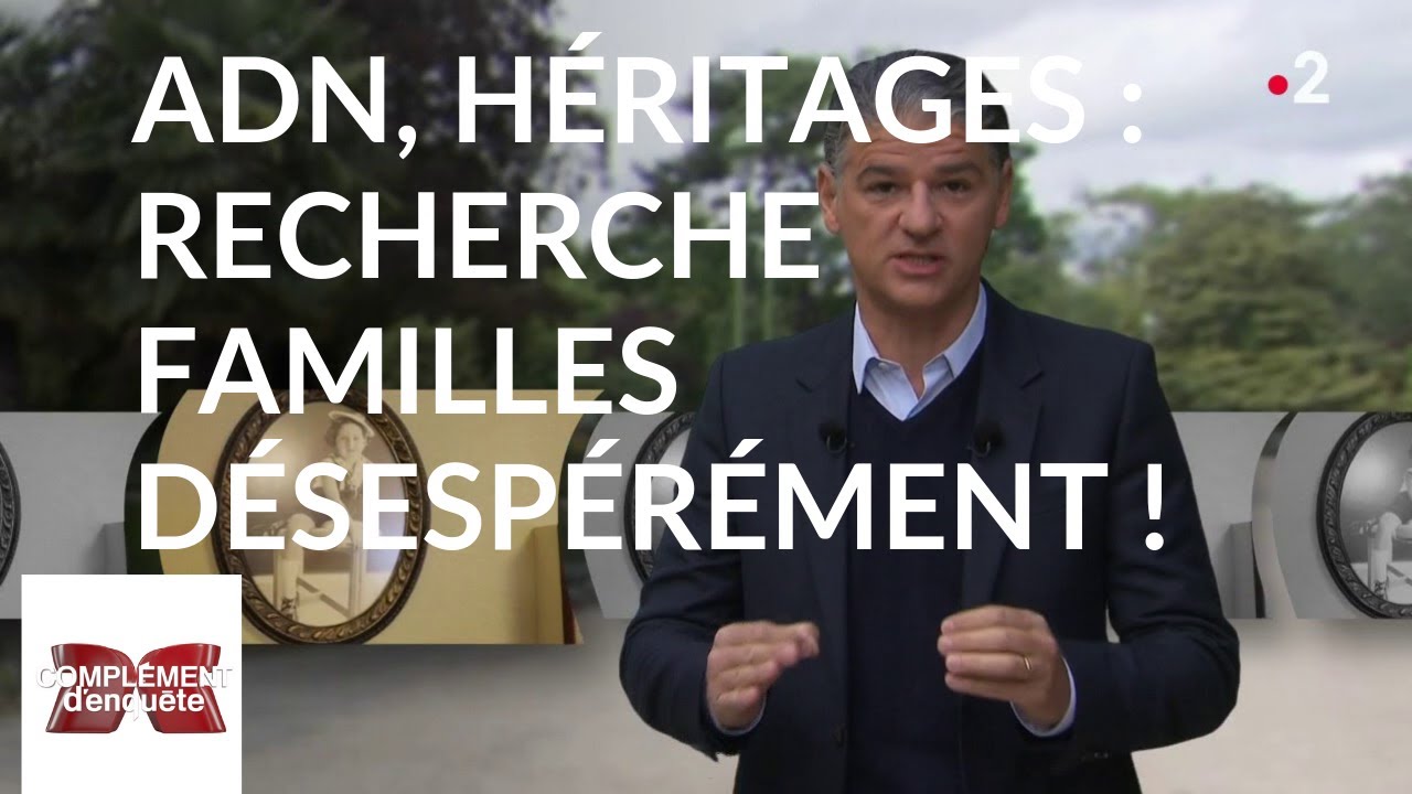 Complément d'enquête. ADN, héritages : recherche familles désespérément ! - 25 avril 2019 (France 2)