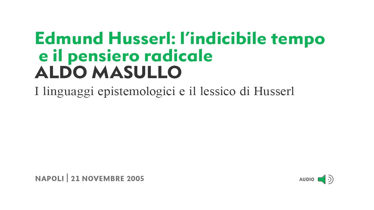 (1/4) - Aldo Masullo - Edmund Husserl: l'indicibile tempo e il pensiero radicale