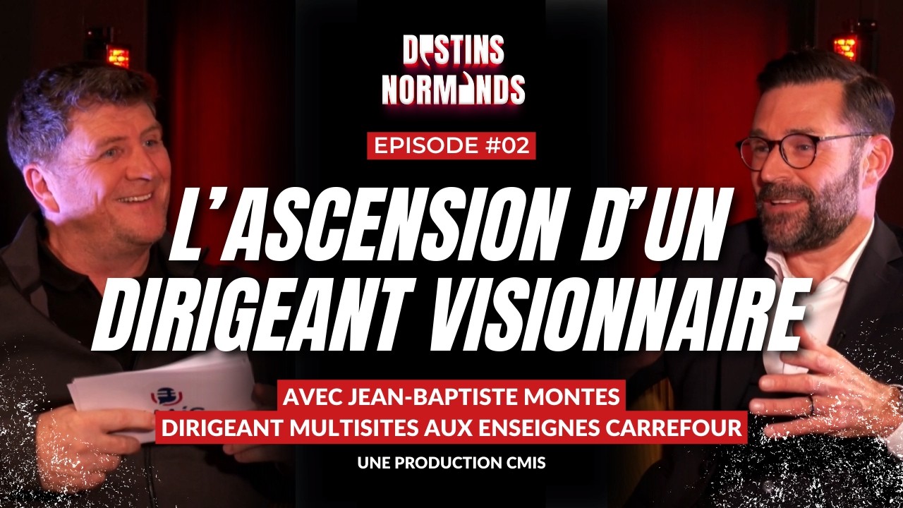JEAN-BAPTISTE MONTES (ND) - L’ASCENSION D’UN DIRIGEANT VISIONNAIRE | DESTINS NORMANDS #2
