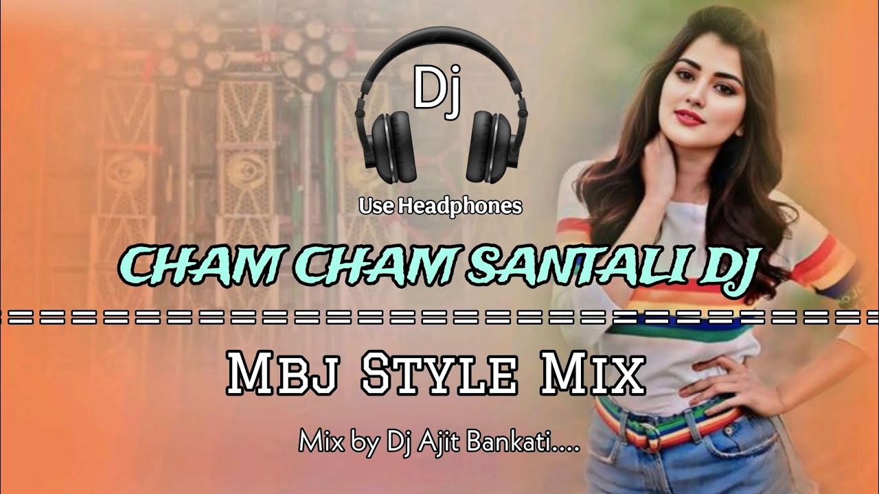 Cham cham Santali dj // Mbj Style Mix // Mix By Dj Ajit Bankati