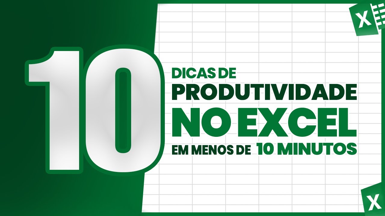 10 Dicas de Produtividade no Excel em Menos de 10 Minutos
