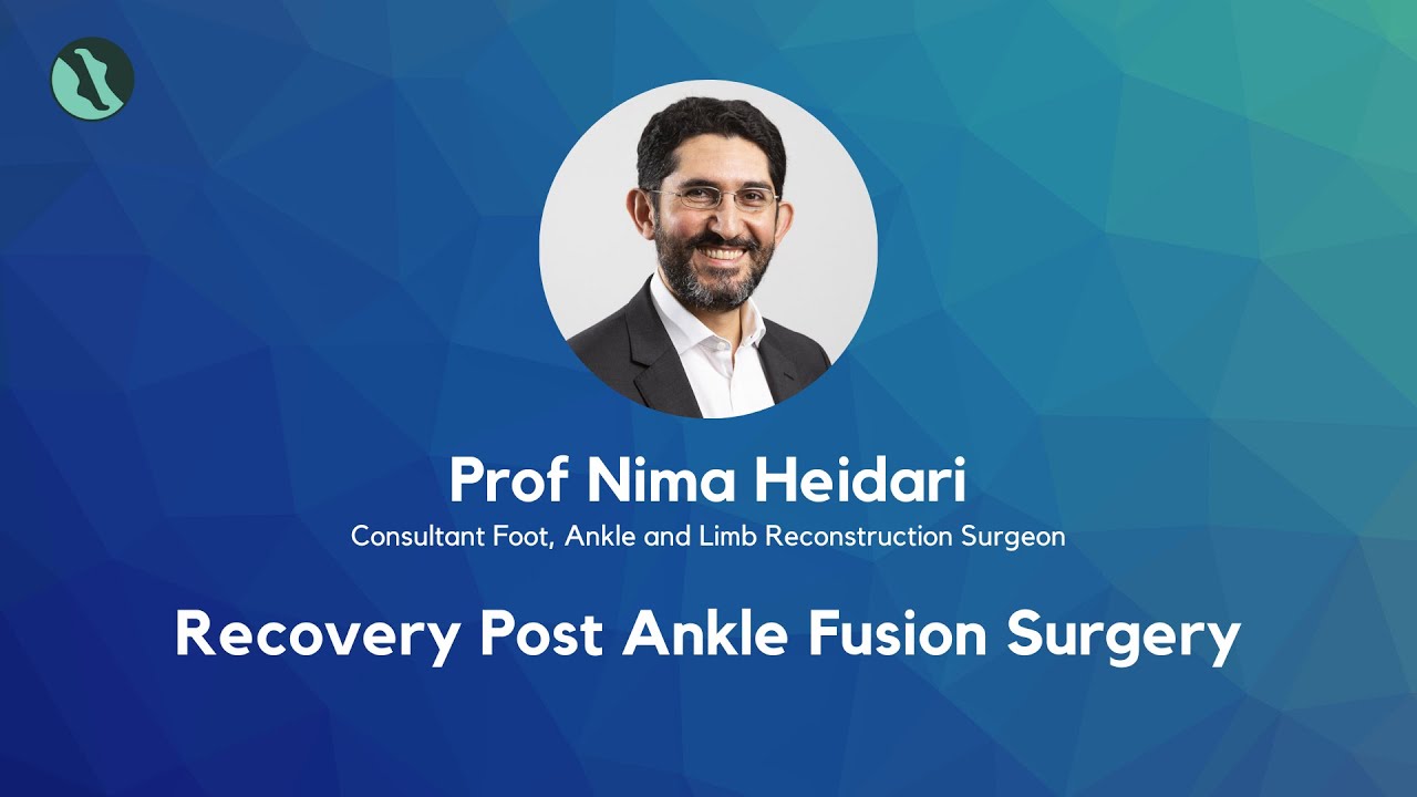 Recovery Post Ankle Fusion Surgery | Professor Nima Heidari | Orthopaedic Specialists