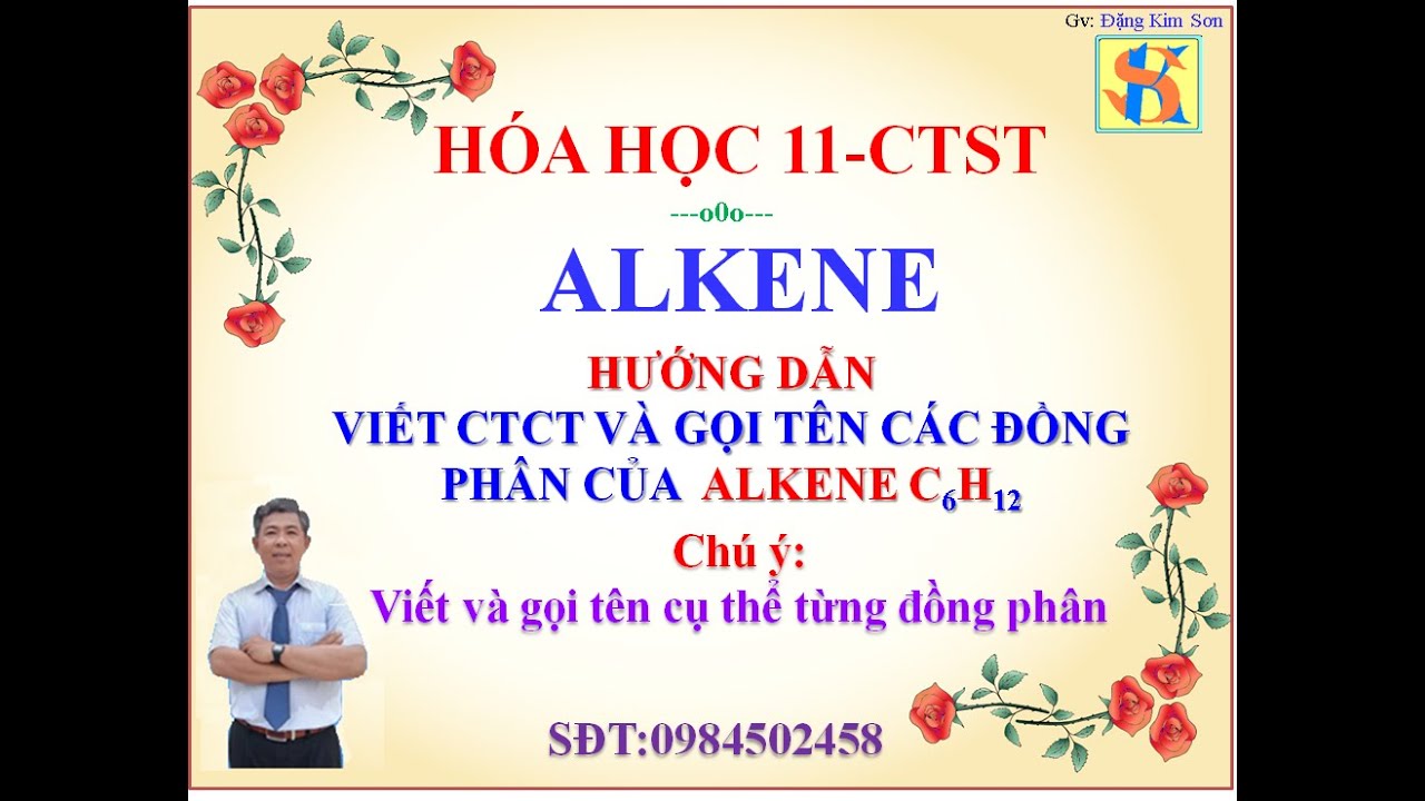 Viết CTCT và gọi tên các đồng phân của alkene C6H12: HÓA HỌC 11-CTS