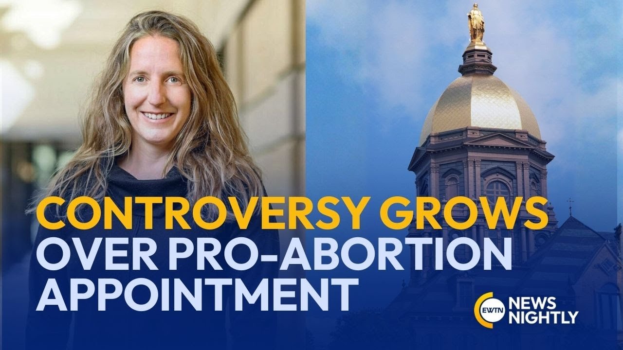 Controversy Grows Over Notre Dame Appointment of Pro-Abortion Advocate | EWTN News Nightly