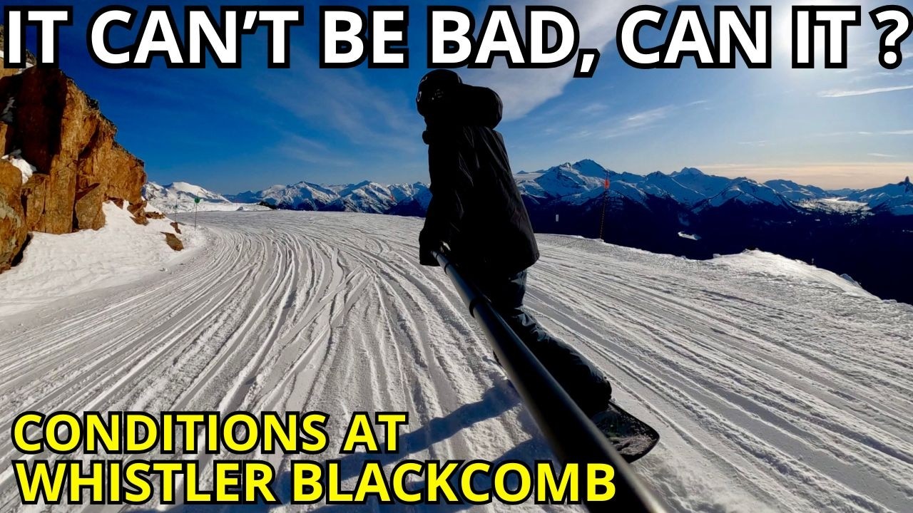 Beautiful, But Rideable? Whistler Blackcomb Conditions