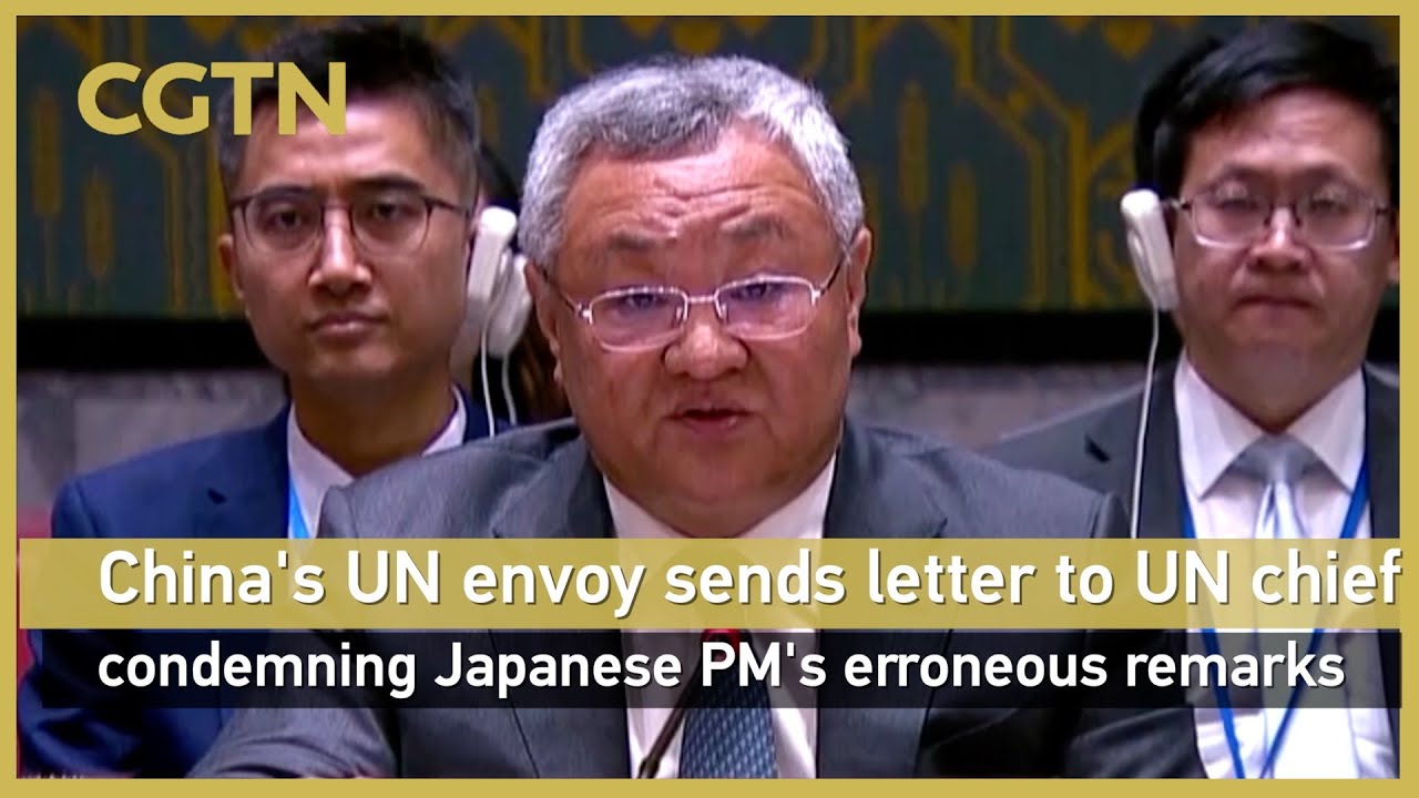 China's UN envoy sends letter to UN chief condemning Japanese PM's erroneous remarks