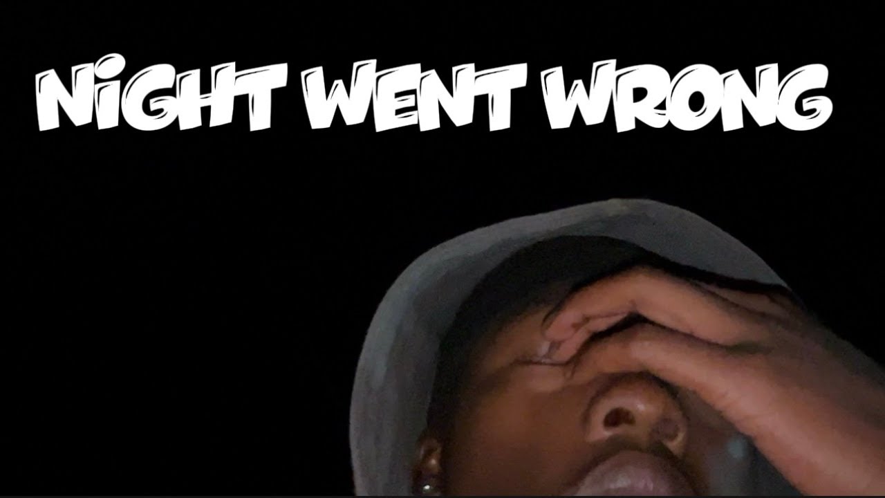 Night gone wrong 😭‼️‼️