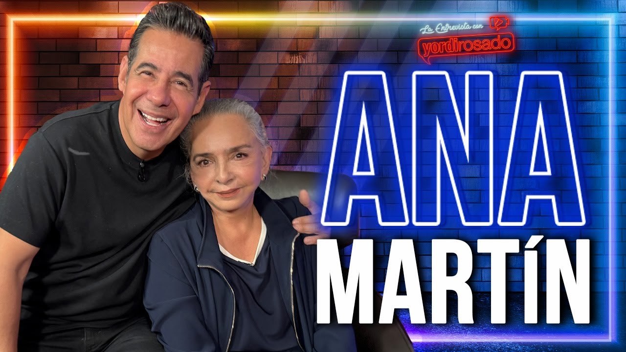 ANA MART&Iacute;N: REBELDE, LIBRE Y SIN FILTROS | La entrevista con Yordi Rosado