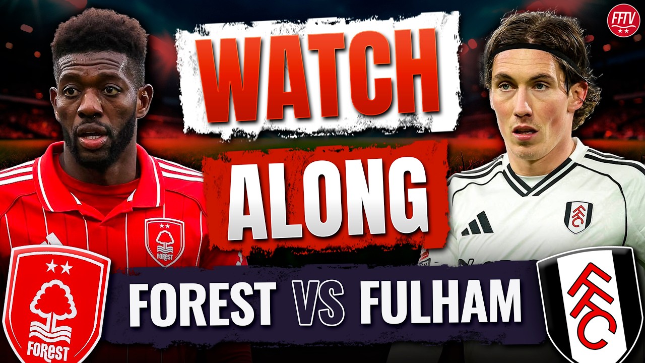 🔴 LIVE Nottingham Forest vs Fulham Watch Along Premier League | Commentary Goals Reaction