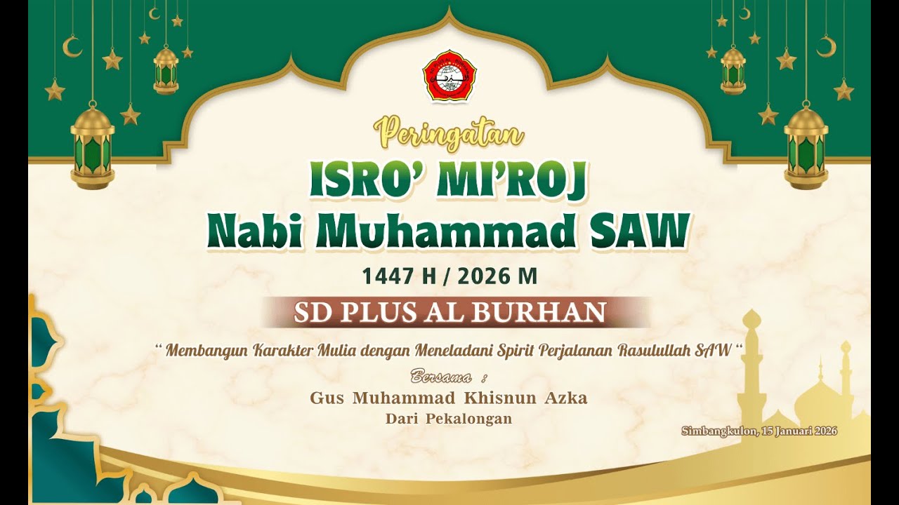 Peringatan Isro' Mi'roj NABI MUHAMMAD SAW. SD PLUS AL BURHAN || Bersama : Gus Muhammad Khisnun Aska