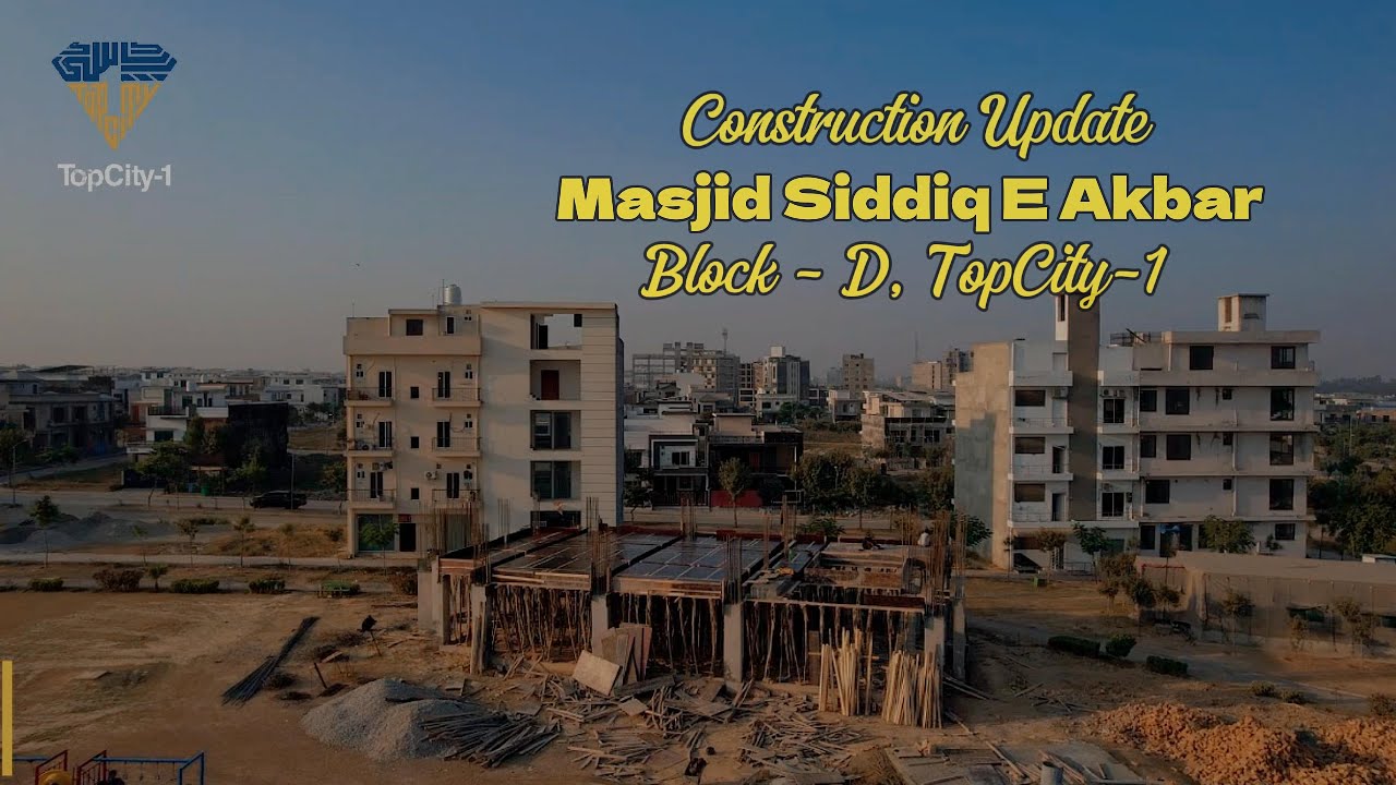 Masjid Siddiq-e-Akbar Construction Update | Block D, TopCity-1