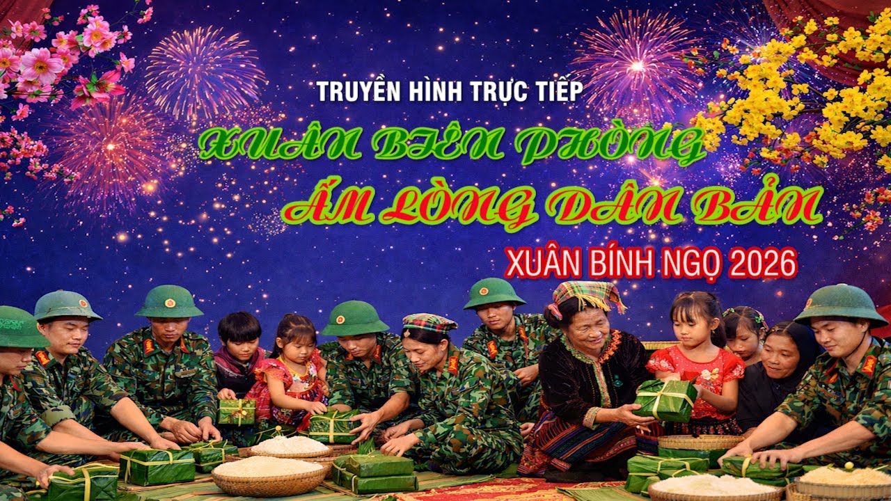 🔴Trực tiếp: CHƯƠNG TRÌNH XUÂN BIÊN PHÒNG ẤM LÒNG DÂN BẢN, XUÂN BÍNH NGỌ 2026