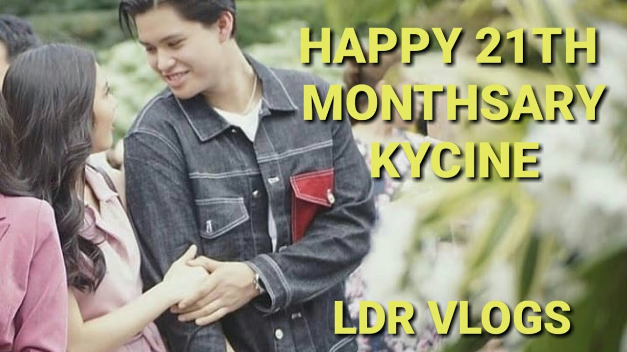 KYCINE HAPPY 21TH MONTHSARY/LDR VLOG MOMENTS/REUPLOAD