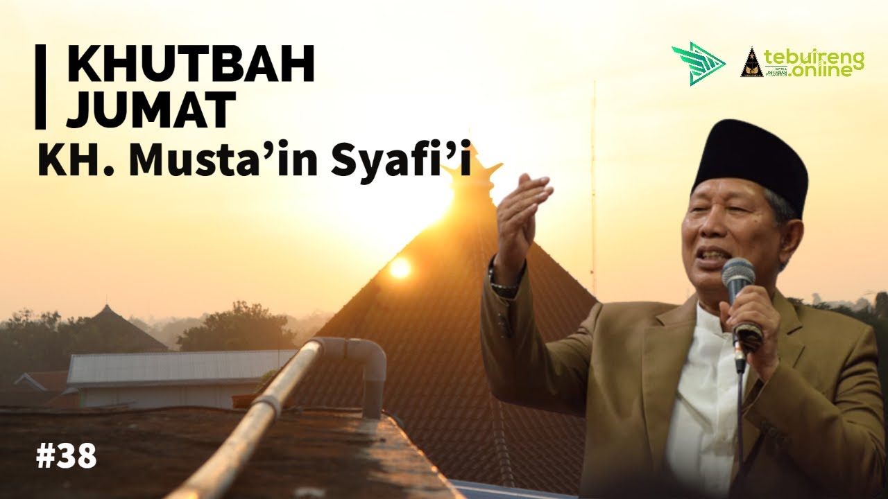 #41 KHUTBAH JUMAT - KH. Musta'in Syafi'i