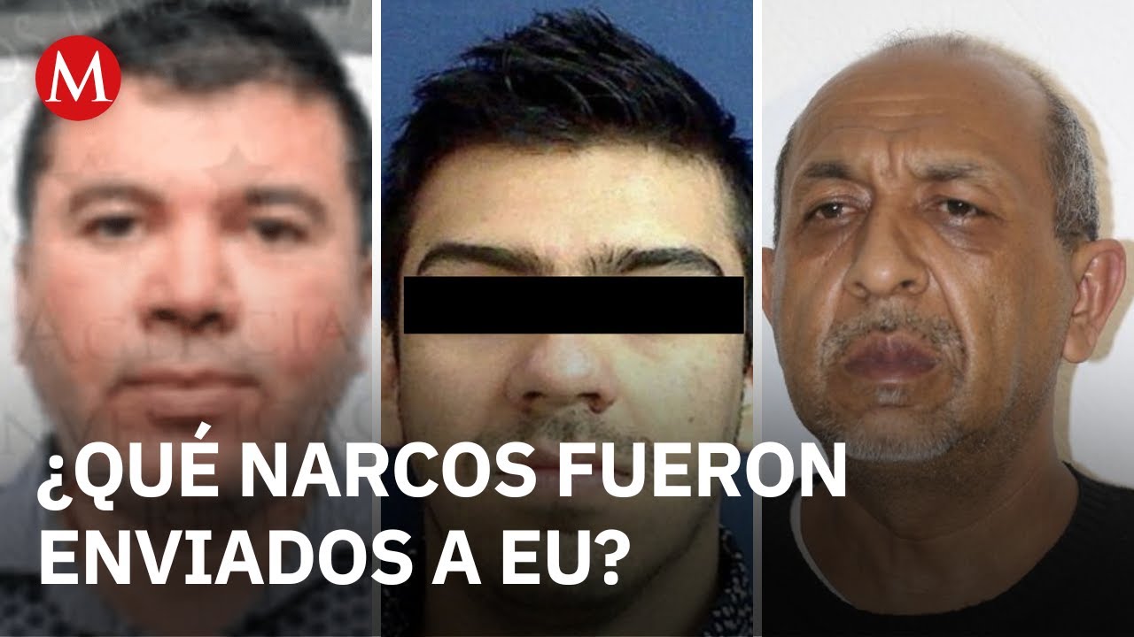 ¿Quiénes son los reos más relevantes entregados a Estados Unidos por parte de México?